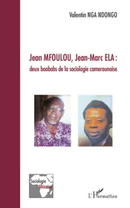 Jean Mfoulou, Jean-Marc ELA : deux baobabs de la sociologie camerounaise