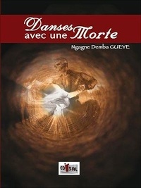 Ngagne Demba Gueye - Danse avec une morte - Suivie de régénération.