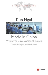 Ngai Pun - Made in China - Vivre avec les ouvrières chinoises.