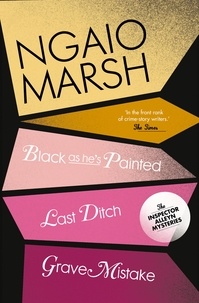 Ngaio Marsh - Inspector Alleyn 3-Book Collection 10 - Last Ditch, Black As He’s Painted, Grave Mistake.