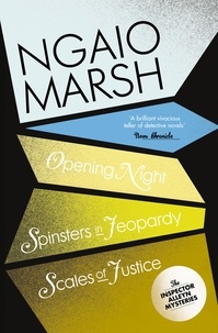 Ngaio Marsh - Inspector Alleyn 3-Book Collection 6 - Opening Night, Spinsters in Jeopardy, Scales of Justice.