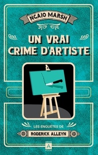 Ngaio Marsh - Les enquêtes de Roderick Alleyn Tome 6 : Un vrai crime d'artiste.