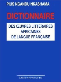 Ngandu Nkashama et  Pius - Dictionnaire des oeuvres littéraires africaines de langue française.