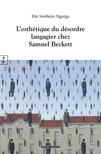 L'esthétique du desordre langagier chez Samuel Beckett