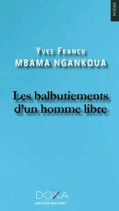 Ngangoua yves franck Mbama - Des balbutiements d'un homme libre.