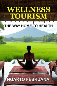 Wellness Tourism: The Way Home to Health