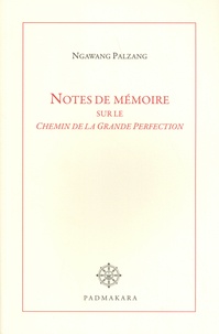 Ngawang Palzang - Notes de mémoire sur le Chemin de la Grande Perfection.