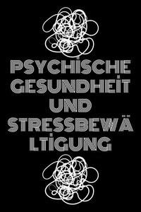 Psychische Gesundheit und Stressbewältigung