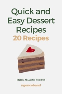  ngencoband - Quick and Easy Dessert Recipes - 20 Recipes.