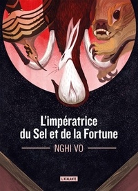 Nghi Vo - Les archives des Collines-Chantantes Tome 1 : L'Impératrice du sel et de la fortune.