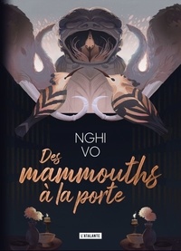 Nghi Vo - Les archives des Collines-Chantantes Tome 4 : Des mammouths à la porte.