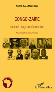 Ngimbi Kalumvueziko - Congo-Zaïre - Le destin tragique d'une nation.