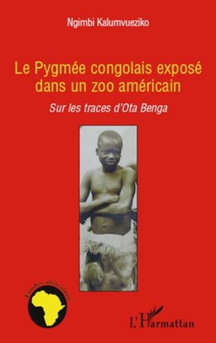Le pygmée congolais exposé dans un zoo américain. Sur les traces d'Ota Benga