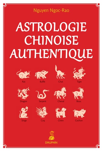 Ngoc-Rao Nguyen - Astrologie chinoise authentique - Notions fondamentales - Etablissement de thèmes.