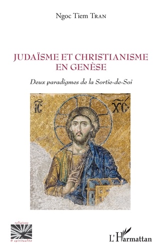 Ngoc Tiem Tran - Judaïsme et christianisme en genèse - Deux paradigmes de la Sortie-de-Soi.