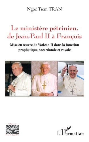 Le ministère pétrinien, de Jean-Paul II à François. Mise en uvre de Vatican II dans la fonction prophétique, sacerdotale et royale