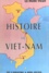 Histoire du Vietnam. De l'origine à nos jours