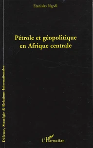 Pétrole et géopolitique en Afrique centrale