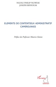 Ngole Philip Ngwese et Joseph Binyoum - Eléments de contentieux administratif camerounais.