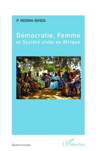 Démocratie, femme et société civile en Afrique