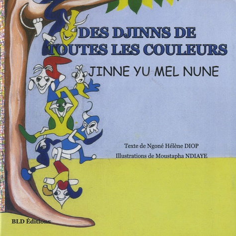 Ngoné Hélène Diop et Moustapha Ndiaye - Des djinns de toutes les couleurs - Edition bilingue français-wolof.
