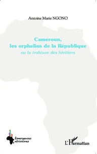 Cameroun, les orphelins de la République