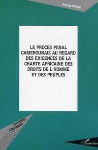 Le procès pénal camerounais au regard des exigences de la charte africaine des droits de l'homme et des peuples