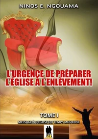 L’urgence de préparer l’Eglise à l’enlèvement