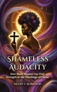 Shameless Audacity— How Black Women Can Find Strength in the Teachings of Christ