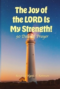  Ngozi T. Robinson - The Joy of the LORD Is My Strength!: 90 Days of Prayer.