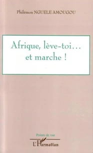 Afrique, lève-toi... et marche !