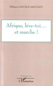 Afrique, lève-toi... et marche !
