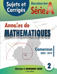 Annales de Mathématiques, Baccalauréat A, Cameroun, 2009-2019