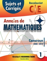 Annales de mathématiques Baccalauréat C et E, Cameroun, 2008-2018