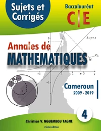 Annales de Mathématiques, Baccalauréat C et E, Cameroun, 2009-2019