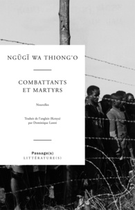  Ngugi wa Thiong'o - Combattants et martyrs.