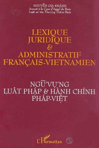 Nguyên Gia Khánh - Lexique juridique & administratif français-vietnamien.