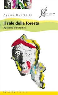 Il sale della foresta. Racconti vietnamiti