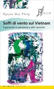 Nguyên Huy Thiêp et Tu Quan Tran - Soffi di vento sul Vietnam. Il generale in pensione e altri racconti.