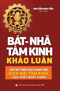  Nguyễn Minh Tiến - Bát Nhã Tâm Kinh Khảo Luận.