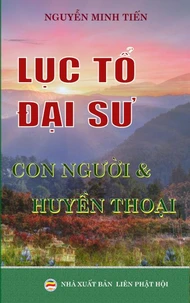 Lục Tổ Đại Sư - Con Người Và Huyền Thoại