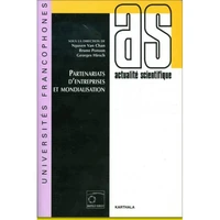 Partenariats D'Entreprises Et Mondialisation. 5emes Journees Scientifiques Du Reseau Thematique De Recherche Entrepreneuriat De L'Agence Universitaire De La Francophonie (Auf), Hanoi Et Ho Chi Minh Ville, 24-28 Mars 1997