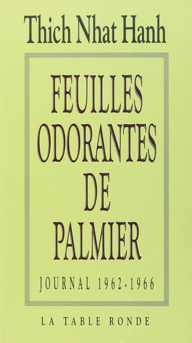 Nhat-Hanh Thich - Feuilles Odorantes De Palmier. Journal 1962-1966.