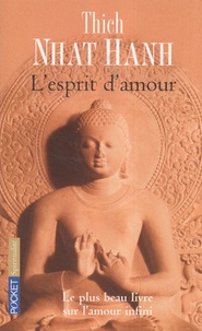 Nhat-Hanh Thich - L'esprit d'amour - La pratique du regard profond dans la tradition bouddhiste mahayana.