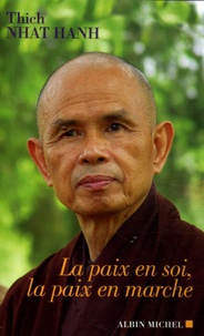 Nhat-Hanh Thich - La paix en soi, la paix en marche.