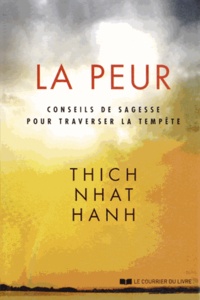 Nhat-Hanh Thich - La peur - Conseils de sagesse pour traverser la tempête.