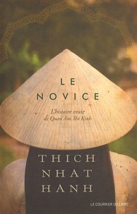 Nhat-Hanh Thich - Le novice - L'histoire vraie de Quan Am Thi Kinh, une incarnation de la compassion au Vietnam.