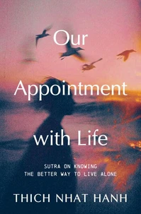 Thich Nhat Hanh Our Appointment with Life /anglais