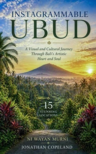 Instagrammable Ubud: A Visual and Cultural Journey Through Bali’s Artistic Heart and Soul in 15 stunning locations