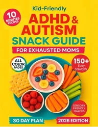 Kid-Friendly ADHD &amp; Autism Snack Guide for Exhausted Moms